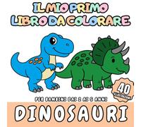 Il Mio Primo Libro da Colorare Dinosauri Per bambini dai 2 ai 5 anni: 40 divertenti dinosauri da colorare per bambini