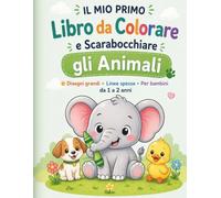 Il Mio Primo Libro da Colorare e Scarabocchiare di Animali per Bambini da 1 a 2 Anni: Disegni Grandi e Semplici con Linee Spesse | Primo Libro da Colorare per Piccoli (Colora con Fantasia)