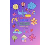 IL MIO PRIMO LIBRO DA COLORARE E SCRIVERE: DAI 2 ANNI