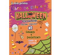 Il Mio Primo Libro da Colorare Halloween: Bambini Piccoli Italiano - Inglese | 40 Grandi e Semplici Disegni da Colorare per Età 1-3 Anni | Album di Attività per l'Apprendimento Precoce