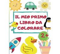 Il mio primo libro da colorare: il libro con 100 disegni da colorare strutturati a diversi livelli di difficoltà