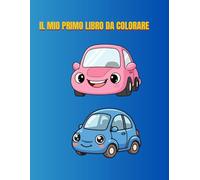 IL MIO PRIMO LIBRO DA COLORARE: Libri da Colorare per Bambini Piccoli con Grandi e Semplici Disegni di Animali e Veicoli, Regalo Perfetto per l'Asilo