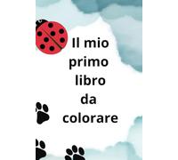 Il mio primo libro da colorare: Libro da colorare per bambini: animali