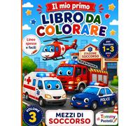 Il Mio Primo Libro da Colorare - Mezzi di Soccorso: Ambulanze, pompieri e polizia da colorare per bambini da 1 a 3 anni (Il mio primo libro da colorare - (Volume 3) - Mare - (SERIE))