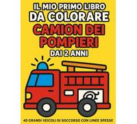 Il mio primo libro da colorare Mezzi di Soccorso dai 2 anni: 40 grandi disegni con linee extra spesse | Camion dei pompieri, ambulanze, polizia ed elicotteri | Perfetto per bambini piccoli