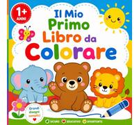 IL MIO PRIMO LIBRO DA COLORARE PER BAMBINI DA 1 ANNO: Un tenero album con PIÙ DI 60 IMMAGINI da colorare e scarabocchiare pensato proprio per i bimbi da 1 anno in su.