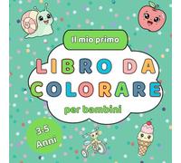 IL MIO PRIMO LIBRO DA COLORARE PER BAMBINI: Grandi disegni da colorare per bambini 3-5 anni | Attività divertenti per sviluppare creatività, concentrazione e motricità fine
