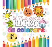 Il Mio Primo Libro da Colorare per Bambini Piccoli: Colorare è un gesto d’amore | Disegni teneri e grandi per stimolare fantasia e movimento nei più ... pensato per bambini da 1 a 4 anni