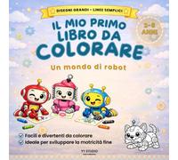 IL MIO PRIMO LIBRO DA COLORARE - Robot Kawaii: Disegni grandi e linee semplici per bambini 2 3 4 5 anni