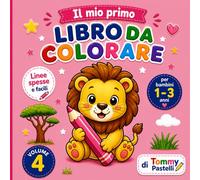 Il mio primo libro da colorare - SAVANA ( Volume 4 ): Disegni semplici e grandi per bambini 1-3 anni | Linee spesse e facili