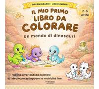 IL MIO PRIMO LIBRO DA COLORARE: Un mondo di Dinosauri | Disegni grandi e linee semplici per bambini dai 2 ai 5 anni.