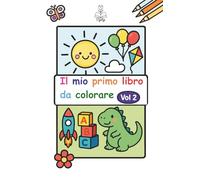 Il mio primo libro da colorare Vol. 2: Disegni semplici da colorare con contorni spessi