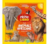 Il mio primo libro degli animali africani. Ediz. a colori (National Geographic Kids)