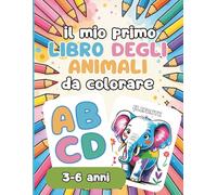 Il mio primo libro degli animali da colorare: con lettere dell'alfabeto e gli animali da colorare