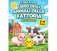 Il Mio Primo Libro degli Animali della Fattoria da Colorare - 2-4 Anni: Disegni grandi e semplici per bambini piccoli