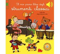Il mio primo libro degli strumenti classici. Ediz. a colori