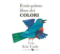 Il mio primo libro dei colori. Ediz. a colori (I libri di Eric Carle)