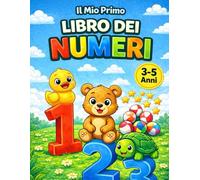 Il Mio Primo Libro dei Numeri per Bambini 3-5 Anni: Imparare a Contare da 1 a 10 | Libro Prescolare con Tracciamento, Conteggio e Disegni da Colorare