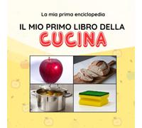 IL MIO PRIMO LIBRO DELLA CUCINA: La mia prima enciclopedia con foto reali. Libro Montessori 0-3 anni per lo sviluppo del linguaggio.