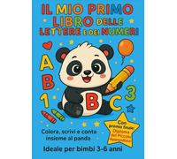 Il MIO PRIMO LIBRO DELLE LETTERE E DEI NUMERI: COLORA, SCRIVI E IMPARA (Imparo con il Panda)