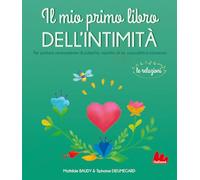 Il mio primo libro dell'intimità. Le relazioni (Indispensalibri)