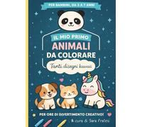 IL MIO PRIMO LIBRO DI ANIMALI DA COLORARE: Le mie prime parole da leggere e colorare - tanti disegni kawaii !