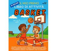Il Mio Primo Libro di Attività in Inglese: Basket - Pagine da Colorare, Labirinti, Unisci i Puntini, Giochi di Parole, Trova le Differenze | ... (5-10 anni) con Parole, Giochi e Attività)