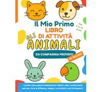 Il Mio Primo Libro di Attività sugli Animali Domestici Più Amati - Giochi in Inglese, Pagine da Colorare, Labirinti e Puzzle per Bambini 5-10 Anni | ... (5-10 anni) con Parole, Giochi e Attività)