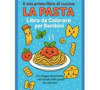Il mio primo libro di cucina: la pasta: Libro da colorare per Bambini