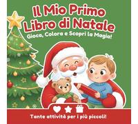 Il Mio Primo Libro di Natale da Colorare (2 3 4 anni): Colora, gioca e scopri la magia! Disegni facili e grandi per bambini 2-4 anni | Oltre 50 attività natalizie - verde bambino