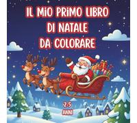 Il Mio Primo Libro di Natale da Colorare: con Disegni Grandi e Semplici per i bambini più piccoli da 2 a 5 anni
