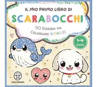 Il Mio Primo Libro di Scarabocchi - 50 Disegni da Colorare Kawaii