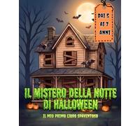 Il Mio Primo Libro Spaventoso. Il Mistero della Notte di Halloween