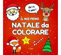 Il Mio Primo Natale da Colorare: Disegni Natalizi Facili da Colorare: Perfetto per le Prime Attività Creative