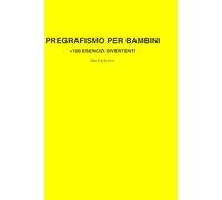 IL MIO PRIMO PREGRAFISMO: 3-5 ANNI - LINEE, CURVE E PERCORSI IMPARA A SCRIVERE DIVERTENDOTI!