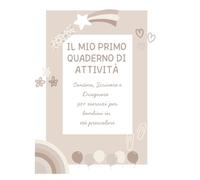 Il Mio Primo Quaderno di Attività: Contare, Scrivere e Disegnare - 90+ Esercizi per Bambini in Età Prescolare: Attività semplici e divertenti per ... primaria con numeri, lettere, forme e colori