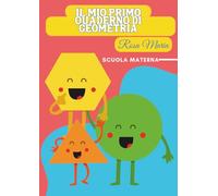 Il mio primo quaderno di geometria (Primi apprendimenti)