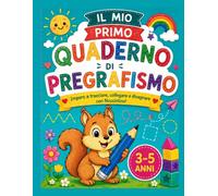 Il mio primo quaderno di pregrafismo: Imparo a tracciare, collegare e disegnare con Nocciolino! - Attività di pregrafismo per bambini 3-5 anni (Imparo con Nocciolino)