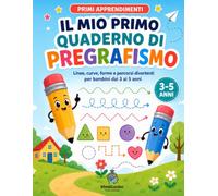 Il mio primo quaderno di pregrafismo: Linee, curve, forme e percorsi divertenti per bambini dai 3 ai 5 anni (MindGarden Kids - Primi Apprendimenti)