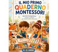 Il Mio Primo Quaderno Montessori: Attivita di pregrafismo, numeri e lettere per crescere passo dopo passo Un percorso pensato per bambine e bambini dai 4 ai 6 anni