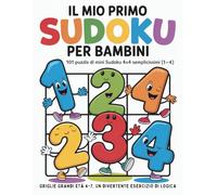 Il mio primo Sudoku per bambini: 101 puzzle di mini sudoku 4×4 semplicissimi (1-4) • Griglie grandi • Età 4-7 • Un divertente esercizio di logica