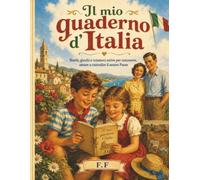 Il mio quaderno d’Italia: Storie, giochi e missioni per conoscere, amare e custodire il nostro Paese