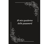 Il mio quaderno delle password: Agenda semplice e sicura per memorizzare password e credenziali