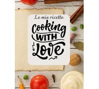 Il mio quaderno delle ricette: un quaderno da riempire di sapori, ricordi e creatività. Formato Letter, intestazione, tabelle di conversione, indice, ... ricette personali, interno in scala di grigi.