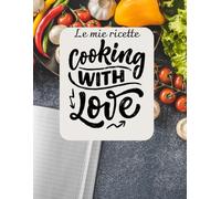 Il mio quaderno delle ricette: Un quaderno da riempire di sapori, ricordi e creatività. Formato Letter, intestazione, tabelle di conversione, indice, 96 pagine per le ricette personali