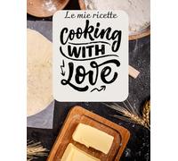 Il mio quaderno delle ricette: un quaderno da riempire di sapori, ricordi e creatività. Formato Letter, intestazione, tabelle di conversione, indice, ... per le ricette personali, interno a colori.