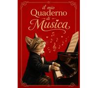 IL MIO QUADERNO DI MUSICA con Gatto Pianista: 90 Pagine A4 Pentagrammate Numerate con Indice Personalizzabile - Diario per Spartiti e Appunti di ... Perfetto per Amanti della Musica e studenti