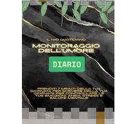 il mio quotidiano monitoraggio dell umore diario; affermare gratitudine e diario di salute mentale 300 pagina: diario di auto riflessione; libero di gestione della salute mentale