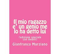 Il mio ragazzo e' un genio me lo ha detto lui: (edizione speciale con inediti): Volume 1 (The Official Collection)