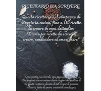 Il mio Ricettario da Scrivere | Quaderno A4 per creare e conservare 150 ricette | Idea regalo per gli Chef di Casa: Questo ricettario è il compagno ... Culinaria: La Collana dei 5 Sensi in Cucina)